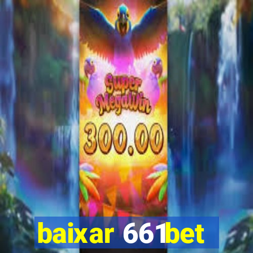 baixar 661bet